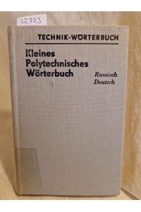 Kleines polytechnisches Wörterbuch: russisch-deutsch - mit etwa 25. 000 Wortstellen.