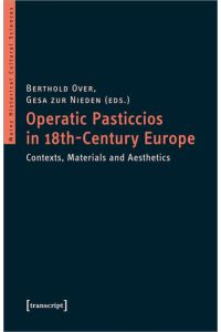 Operatic Pasticcios in 18th-Century Europe  - Contexts, Materials and Aesthetics