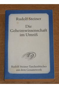 Die Geheimwissenschaft im Umriß.   - [Rudolf Steiner Taschenbücher aus dem Gesamtwerk, 601].