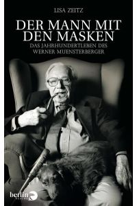 Der Mann mit den Masken: Das Jahrhundertleben des Werner Münsterberger  - Das Jahrhundertleben des Werner Münsterberger