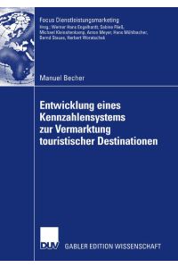 Entwicklung eines Kennzahlensystems zur Vermarktung touristischer Destinationen: Dissertation, Universität Bayreuth, 2007. Vorwort: Woratschek, Prof. Dr. Herbert (Fokus Dienstleistungsmarketing)