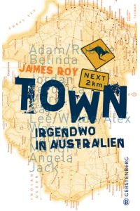 Town. Irgendwo in Australien: Irgendwo in Australien. Nominiert für den Deutschen Jugendliteraturpreis 2011, Kategorie Jugendbuch  - Irgendwo in Australien