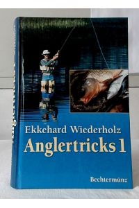 Anglertricks 1 : Ein Bildband aus dem unerschöpflichen Ideenreichtum erfahrener und erfolgreicher Sportfischer.   - Fisch-und-Fang-Ratgeber