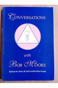 Conversations with Bob Moore.