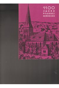 1100 Jahre Pfarrei Herdecke.   - Eine festschrfit zum hubdertjährigen Bestehen der katholischen Pfarrkirche zu Herdecke.