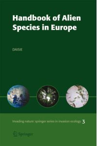 Handbook of Alien Species in Europe: Delivering Alien Invasive Species Inventories for Europe (Invading Nature - Springer Series in Invasion Ecology, 3, Band 3)