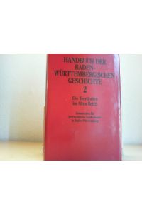 Handbuch der baden-württembergischen Geschichte; Teil: Bd. 2. , Die Territorien im alten Reich.   - in Verbindung mit Dieter Mertens und Volker Press.