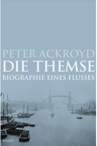 Die Themse: Biographie eines Flusses