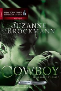 Operation Heartbreaker 04: Cowboy - Riskanter Einsatz: Roman. Deutsche Erstausgabe (New York Times Bestseller Autoren: Romance)