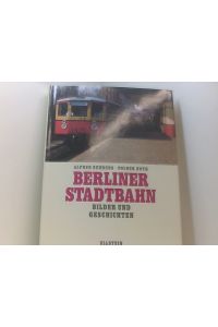 Berliner Stadtbahn  - Bilder und Geschichten