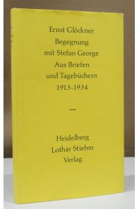 Begegnung mit Stefan George. Auszüge aus Briefen und Tagebüchern 1913 - 1914. Herausgegeben von Friedrich Adam. Mit drei Kunstdrucktafeln.
