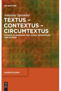 (Originalausgabe, kein print on demand ) Textus - Contextus - Circumtextus : Mythos im Ausgang von Joyce, Aristoteles und Ricoeur.   - Narratologia ; 38