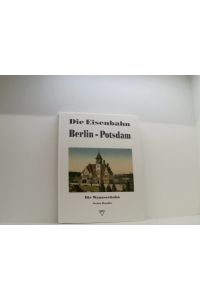 Die Eisenbahn Berlin-Potsdam: Die Wannseebahn  - d. Wannseebahn