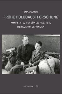 Frühe Holocaustforschung  - Konflikte, Persönlichkeiten, Herausforderungen
