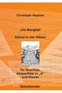 Die Mangfall  - Zyklus in vier Sätzen für Querflöte, Altquerflöte in G und Klavier (Solostimmen)