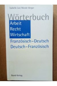 Wörterbuch Arbeit, Recht, Wirtschaft - Französisch-Deutsch /Deutsch-Französisch