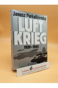 Luftkrieg : 1939 - 1945  - Janusz Piekalkiewicz