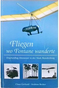 Fliegen wo Fontane wanderte  - Drachenflug-Abenteuer in der Mark Brandenburg