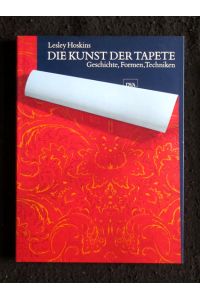 Die Kunst der Tapete. Geschichte, Formen, Techniken.