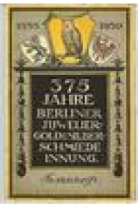 375 Jahre Berliner Juwelier-, Gold- u. Silberschmiede Innung. 11. Oktober 1930. 1555 / 1930.