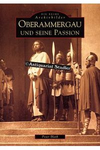Oberammergau und seine Passion.   - Die Reihe Archivbilder.