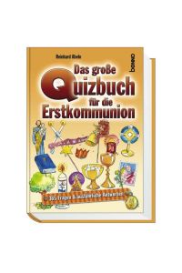 Das große Quiz-Buch für die Erstkommunion: 365 Fragen & ausführliche Antworten