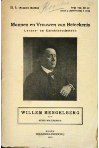 Willem Mengelberg  - (Mannen en vrouwen van beteekenis. II. 5. nieuwe reeks)