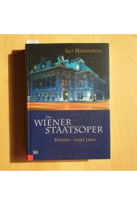 Die Wiener Staatsoper : 50 Jahre - unser Leben
