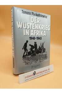 Der Wüstenkrieg in Afrika : 1940 - 1943  - Janusz Piekalkiewicz
