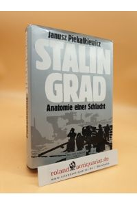 Stalingrad : Anatomie einer Schlacht  - Janusz Piekalkiewicz
