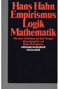 Empirismus, Logik, Mathematik.   - Mit e. Einl. von Karl Menger. Hrsg. von Brian McGuinness / Suhrkamp-Taschenbuch Wissenschaft ; 645 : Wiener Kreis - Schriften zum logischen Empirismus.