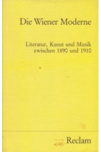 Die Wiener Moderne : Literatur, Kunst u. Musik zwischen 1890 u. 1910.   - Mitarb. von Johannes J. Braakenburg / Reclams Universal-Bibliothek ; Nr. 7742.