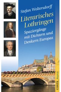 Literarisches Lothringen. Spaziergänge mit Dichtern und Denkern Europas