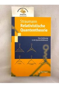 Relativistische Quantentheorie : eine Einführung in die Quantenfeldtheorie ; mit 7 Tabellen.