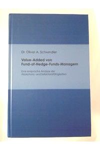 Oliver A. Schwindler : Value-Added von Fund-of-Hedge-Funds-Managern. - Eine empirische Analyse der Allokations- und Selektionsfähigkeiten.