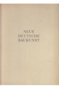 Neue Deutsche Baukunst.   - Herausgegeben vom Generalinspektor für die Reichshauptstadt Albert Speer. Dargestellt von Rudolf Wolters.