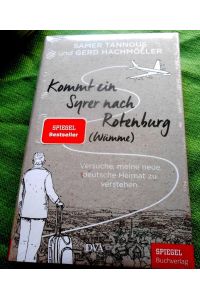 Kommt ein Syrer nach Rotenburg (Wümme).   - Versuche meine deutsche Heimat zu verstehen. Ein SPIEGEL-Buch.