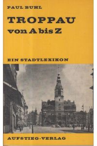 Troppau von A bis Z - Ein Stadtlexikon