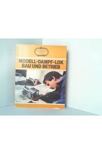 Modell - Dampf - Lok Bau und Betrieb.   - (Alba modellbahn praxis: Spezial).