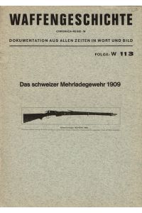 Chronica-Reihe W. Folge W 113: Das schweizerische Mehrladegewehr 1909.