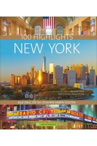 100 Highlights New York  - Alle Ziele, die Sie gesehen haben sollten