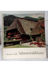 Schwarzwaldhäuser.   - Zeichnungen und teilweise Fotos: Professor Hermann Schilli, Freiburg.