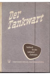 Der Tankwart. Fachbuch für den Lehrberuf Tankwart.