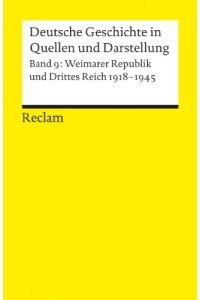 Deutsche Geschichte in Quellen und Darstellung; Teil: Bd. 9. , Weimarer Republik und Drittes Reich : 1918 - 1945.   - hrsg. von Heinz Hürten / Reclams Universal-Bibliothek ; Nr. 17009