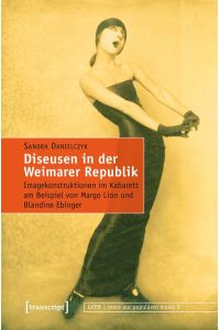 Diseusen in der Weimarer Republik  - Imagekonstruktionen im Kabarett am Beispiel von Margo Lion und Blandine Ebinger