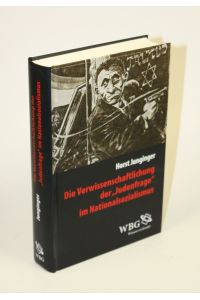 Die Verwissenschaftlichung der Judenfrage im Nationalsozialismus.