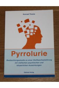 Pyrrolurie. Beobachtungsstudie zu einer Stoffwechselstörung mit vielfachen psychischen und körperlichen Auswirkungen.
