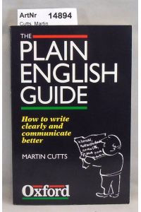 The Plain English Guide. How to write clearly and communicate better