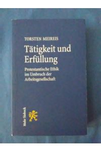Tätigkeit und Erfüllung : protestantische Ethik im Umbruch der Arbeitsgesellschaft.