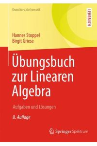 Übungsbuch zur Linearen Algebra: Aufgaben und Lösungen (Grundkurs Mathematik)  - Aufgaben und Lösungen